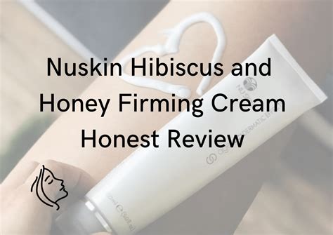 Hibiscus Extract Rich in plant lipid extract, calms free radicals, reduces cellulite appearance, and promotes smoother skin. . Nu skin hibiscus and honey firming cream reviews